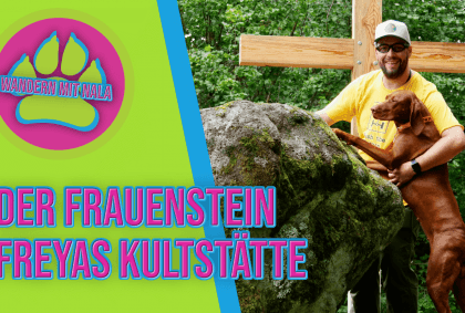 Wandern mit Nala – Der Frauenstein – Freyas Kultstätte