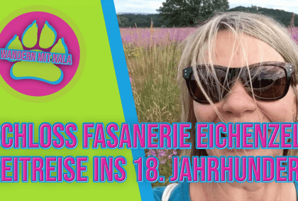 Wandern mit Nala – Schloss Fasanerie Eichenzell – Eine Zeitreise ins 18. Jahrhundert