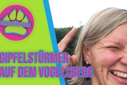 Wandern mit Nala – Gipfelstürmer auf dem Vogelsberg